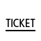 TICKET